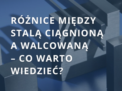 stal ciągnona a walcowana. stal ciągnona a walcowana.