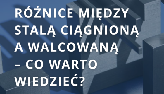 stal ciągnona a walcowana.